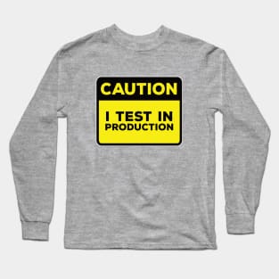 Funny Yellow Road Sign - Caution I Test in Production Long Sleeve T-Shirt